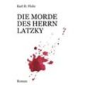 Die Morde des Herrn Latzky - Karl H. Flohr, Kartoniert (TB)