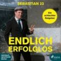 Endlich erfolglos!,1 Audio-CD, MP3 Format - Sebastian 23 (Hörbuch)