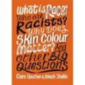 What is Race? Who are Racists? Why Does Skin Colour Matter? And Other Big Questions - Claire Heuchan, Nikesh Shukla, Kartoniert (TB)