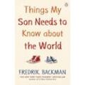 Things My Son Needs to Know About The World - Fredrik Backman, Kartoniert (TB)