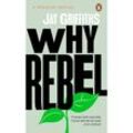 Why Rebel - Jay Griffiths, Kartoniert (TB)