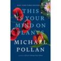 This Is Your Mind on Plants - Michael Pollan, Gebunden