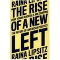The Rise of a New Left - Raina Lipsitz, Gebunden