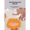 Eine Zeitreise in die Steinzeit - Leben mit Mammuts und Neandertalern - Ted Höfer, Kartoniert (TB)