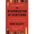The Weaponisation of Everything - A Field Guide to the New Way of War - Mark Galeotti, Kartoniert (TB)