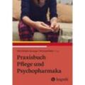 Praxisbuch Pflege und Psychopharmaka, Kartoniert (TB)
