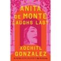 Anita de Monte Laughs Last - Xochitl Gonzalez, Kartoniert (TB)