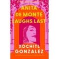 Anita de Monte Laughs Last - Xochitl Gonzalez, Taschenbuch
