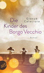 Die Kinder des Borgo Vecchio|Giosuè Calaciura|Broschiertes Buch|Deutsch
