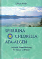 Spirulina, Chlorella, AFA-Algen: Lichtvolle Power-Nahrung Ulrich Arndt -sehr gut