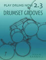 Play Drums Now 2.3: Drumset Grooves: Umfassendes Groove-Training (Schlagzeug spielen