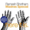 RAMESH SHOTHAM MADRAS SPECIAL - HERE IT IS!   CD NEU 