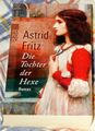 Die Tochter der Hexe (Die Hexe von Freiburg, Band 2) Fritz, Astrid