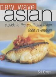 New Wave Asian: Ein Leitfaden für die südostasiatische Ernährungsrevolution, 0,9781903845783
