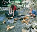 Spielen mit Wasser und Luft Walter Kraul Taschenbuch 70 S. Deutsch 2006