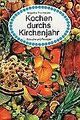 Kochen durchs Kirchenjahr. Bräuche und Rezepte. Eine kul... | Buch | Zustand gut