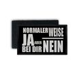 Patch Normalerweise ja bei dir nein Statement Menschen Humor 7,5x4,5cm #34331