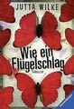 Wie ein Flügelschlag von Wilke, Jutta | Buch | Zustand gut