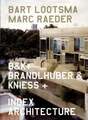b&k+. Index - Architecture: Brandlhuber & Kniess +: Index Architecture Buch
