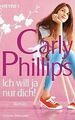 Ich will ja nur dich!: Roman von Phillips, Carly | Buch | Zustand akzeptabel