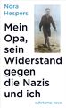 Mein Opa, sein Widerstand gegen die Nazis und ich - Nora Hes ... 9783518471630