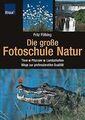 Die große Fotoschule Natur: Tiere - Pflanzen - Land... | Buch | Zustand sehr gut