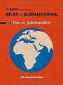 Atlas der Globalisierung spezial - Das 20. Jahrhundert. ... | Buch | Zustand gut