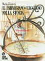 Libro Book IL PARMIGIANO REGGIANO NELLA STORIA Latte Latticini Italian Parmesan