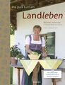 Die pure Lust am Landleben: Mit zahlreichen traditionellen Koch- und Backrezepte