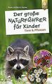 Der große Naturführer für Kinder: Tiere und Pflanzen von... | Buch | Zustand gut
