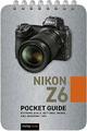 Nikon Z6: Pocket Guide: Knöpfe, Zifferblätter, Einstellungen, Modi, & Jagd Tipps