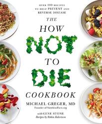 The How Not To Die Cookbook | Michael Greger | 2018 | englisch