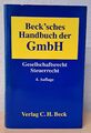 Beck`sches Handbuch der GmbH - 4.Auflage - Gesellschaftsrecht Steuerrecht
