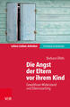 Die Angst der Eltern vor ihrem Kind | Barbara Ollefs | 2017 | deutsch