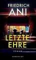 Letzte Ehre: Roman von Ani, Friedrich | Buch | Zustand sehr gut