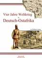 Vier Jahre Weltkrieg in Deutsch-Ostafrika Wilhelm Arning Buch