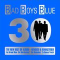 BAD BOYS BLUE - 30 - THE NEW BEST OF ALBUM - REMIXED & REMASTERED 2 CD NEU 