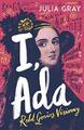 I, Ada: Ada Lovelace: Rebel Genius. Visionary Von Gray, Julia , Neues Buch, Frei