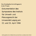 Das Kreislaufwirtschaftsgesetz in der Praxis: Dokumentation des Symposions des I