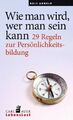 Wie man wird, wer man sein kann | Arnold, Rolf | Kartoniert | 9783849701024