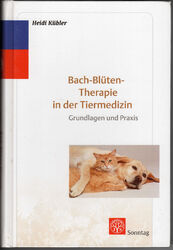 Kübler: Bach-Blütentherapie in der Tiermedizin. Grundlagen und Praxis | sehr gut