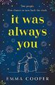 It Was Always You: Eine umblätternde und erhebende Liebesgeschichte, die Sie haben