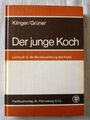 Klinger / Grüner, Der junge Koch Lehrbuch für die Berufsausbildung des Kochs