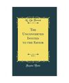 The Unconverted Invited to the Savior, Vol. 1 (Classic Reprint), R. de Forest