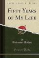 Fifty Years of My Life klassischer Nachdruck, unbekannt Au