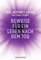 Beweise für ein Leben nach dem Tod | Jeffrey Long (u. a.) | Taschenbuch | 318 S.
