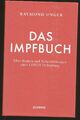 DAS IMPFBUCH, Raymond Unger. Über Risiken und Nebenwirkungen einer Covid Impfung