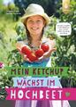 Renate Hudak Mein Ketchup wächst im Hochbeet