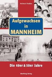 Aufgewachsen in Mannheim. Die 40er & 50er Jahre | Helmut Fiedler | Deutsch