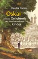 Oskar und das Geheimnis der verschwundenen Kinder Claudia Frieser Taschenbuch